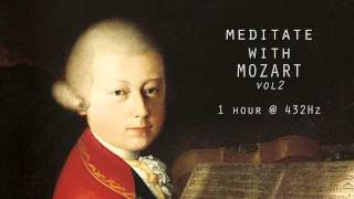 Meditate with Mozart  432Hz Classical Music  Vol 2 [upl. by Ycal]