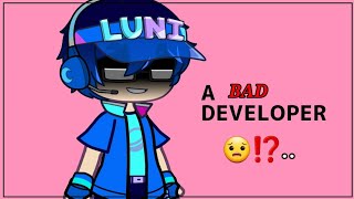 LUNI IS A BAD DEVELOPER [upl. by Cohbert]