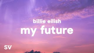 Billie Eilish  my future Lyrics [upl. by Hamon]