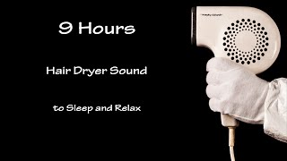 Hair Dryer Sound 33  9 Hours Long Extended Version Black Screen [upl. by Ylak]