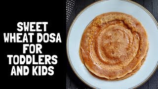 Instant Whole Wheat Sweet Dosa for 1 YearBabiesampKidsBreakfastSnackFinger Food For 1 Year Babies [upl. by Eilujna]