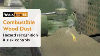 Combustible Wood Dust Explosions  WorkSafeBC [upl. by Inig341]