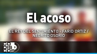 El Acoso Farid Ortiz y El Negrito Osorio  Audio [upl. by Haneen]