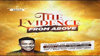 THE EVIDENCE FROM ABOVE  SUNDAY SERVICE  2ND MARCH 2025 [upl. by Brenn]