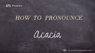 How to Pronounce Acacia Real Life Examples [upl. by Bruce]