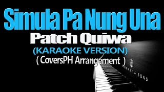 SIMULA PA NUNG UNA  Patch Quiwa KARAOKE VERSION [upl. by Marthe]