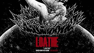 Loathe  Loathe OFFICIAL AUDIO STREAM [upl. by Fae]