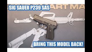 SIG SAUER P239 SAS BRING THIS MODEL BACK [upl. by Romilly]