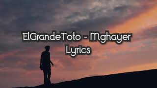 ElGrandeToto  Mghayer Lyrics  الكلمات [upl. by Airdnax]