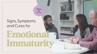 The Signs Symptoms and Cures for Emotional Immaturity  Therapy amp Theology [upl. by Adnahsed]