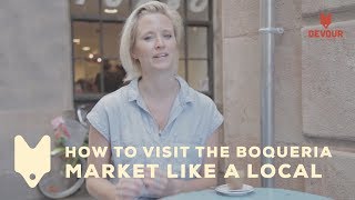 How to Visit the Boqueria Market Like a Local  Devour Barcelona [upl. by Enirhtac]