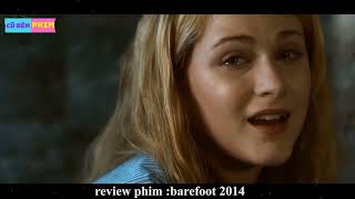 REVIEW PHIM  BAREFOOT 2014 [upl. by Hsivat]