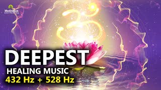 528 Hz  432 Hz The DEEPEST Healing Music l Cleanse Stress Anxiety amp Negative Energy Meditation [upl. by Mccartan471]