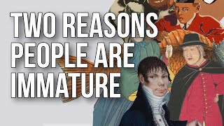 Two Reasons People Are Immature [upl. by Veejar]