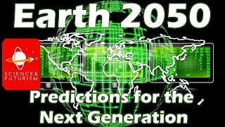 Earth 2050 Predictions for the Next Generation [upl. by German396]