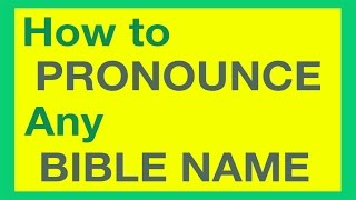 How To Pronounce Bible Names With Ease [upl. by Latsyk892]