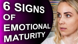 The 6 Signs of Emotional Maturity [upl. by Norreg]