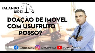 Posso doar um imóvel para meu filhoa com usufruto [upl. by Tennos]