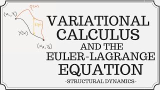 Introduction to Variational Calculus  Deriving the EulerLagrange Equation [upl. by Nivar]