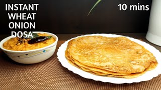 WHEAT ONION DOSA 10 MINS  INSTANT WHEAT DOSA  ATTA DOSA  INSTANT CHILLA WORK FROM HOME RECIPES [upl. by Eudoxia]