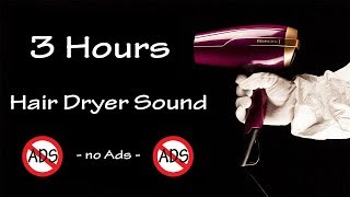 Hair Dryer Sound 53  3 Hours Long Extended Version [upl. by Avery321]