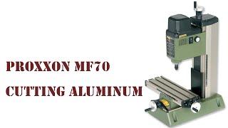 Proxxon MF70 Cutting Aluminum [upl. by Minni]