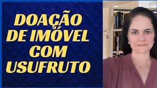 COMO FAZER DOAÇÃO DE IMÓVEL COM USUFRUTO [upl. by Chang194]