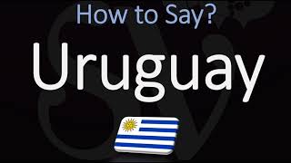 How to Pronounce Uruguay CORRECTLY [upl. by Borg]