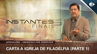 27 Carta a Igreja de Filadélfia Parte 1  Apocalipse  INSTANTES FINAIS [upl. by Oek]