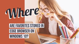 Where are Favorites stored in Edge browser [upl. by Erv436]