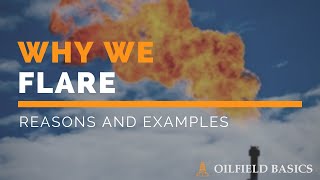 Oilfield Flaring Why We Do It [upl. by Erasmus]