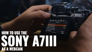 How to use the Sony A7III as a Webcam Imaging Edge Webcam [upl. by Guise68]