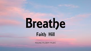 Faith Hill  Breathe Lyrics [upl. by Amak]