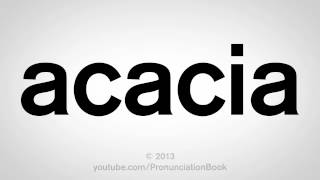 How to Pronounce Acacia [upl. by Clovah122]