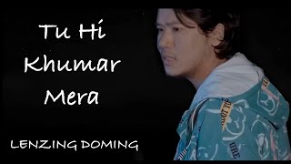 Tu Hi Khumar Mera Official Video  Lenzing Doming [upl. by Slin771]