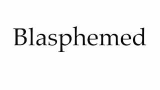 How to Pronounce Blasphemed [upl. by Noseimaj]