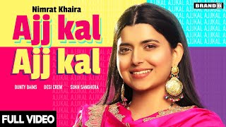 AJJ KAL AJJ KAL Official Video Nimrat Khaira  Bunty Bains  Desi Crew  Latest Punjabi Songs 2020 [upl. by Rettuc]