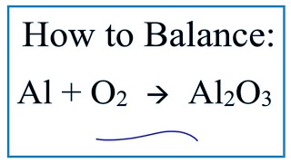 How to Balance Al  O2  Al2O3 [upl. by Nikos]