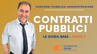 Concorsi Pubblica Amministrazione  Contratti Pubblici  La Guida base Parte 2 [upl. by Downey]