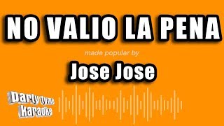 Jose Jose  No Valio La Pena Versión Karaoke [upl. by Oicelem]