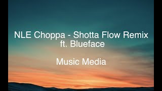 NLE Choppa  Shotta Flow Remix ft Blueface LYRICS [upl. by Roselani328]