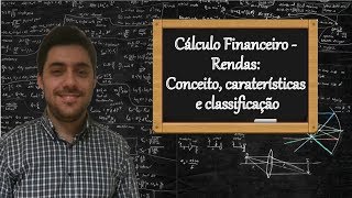 Cálculo Financeiro  Rendas teoria caraterísticas e classificação [upl. by Tamaru]