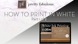 How to Print in White  Part 1 of 2 [upl. by Yeltsew]