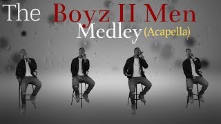 The Boyz II Men Medley Acapella [upl. by Hogg]