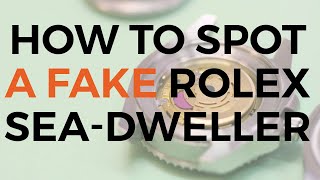 How to Spot a Fake Rolex SeaDweller [upl. by Weksler]