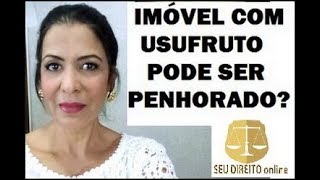 IMÓVEL COM USUFRUTO PODE SER PENHORADO [upl. by Gomar]