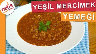 Yeşil Mercimek Yemeği Tarifi  Nefis Yemek Tarifleri [upl. by Harlow797]