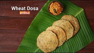 Wheat Dosa  Godhuma Atta Dosa Recipe [upl. by Ordisy]