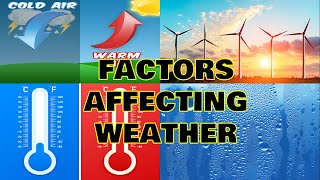 FACTORS AFFECTING WEATHER [upl. by Gabler]