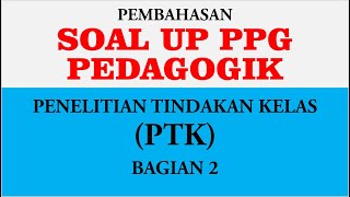 Soal UP PPG PEDAGOGIK Materi PTK 2022 Bagian 2 [upl. by Asilec]